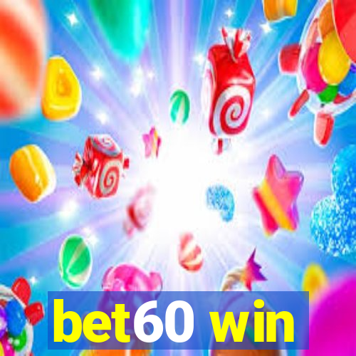 bet60 win